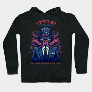 Cthulhu For President Why Choose The Lesser of Two Evils Hoodie